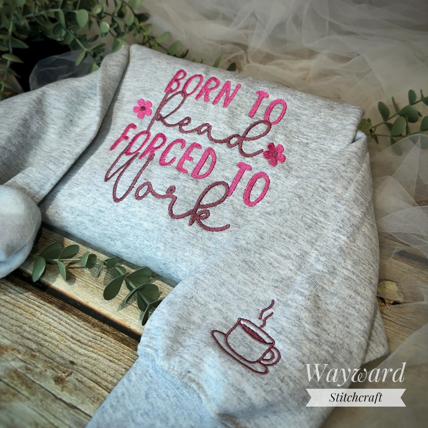 Born To Read, Forced To Work Embroidered Sweatshirt